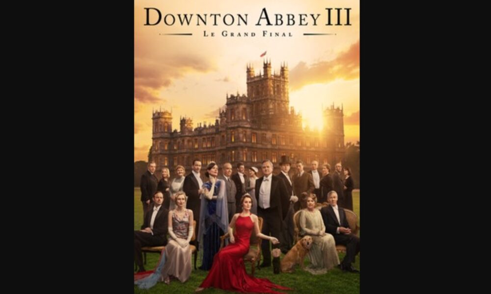 Affiche du film Downton Abbey III : Le Grand Final